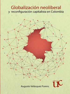 cover image of Globalización neoliberal y reconfiguración capitalista en Colombia